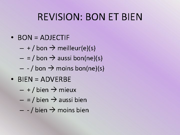 REVISION: BON ET BIEN • BON = ADJECTIF – + / bon meilleur(e)(s) –