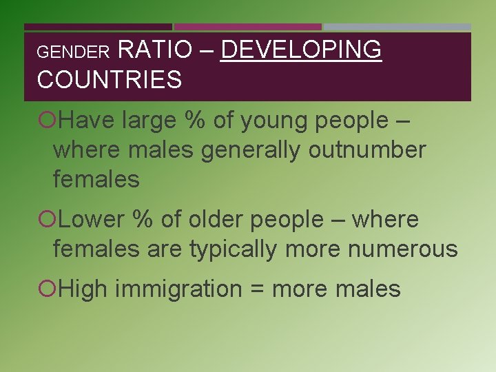 RATIO – DEVELOPING COUNTRIES GENDER Have large % of young people – where males
