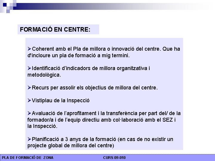 FORMACIÓ EN CENTRE: Coherent amb el Pla de millora o innovació del centre. Que