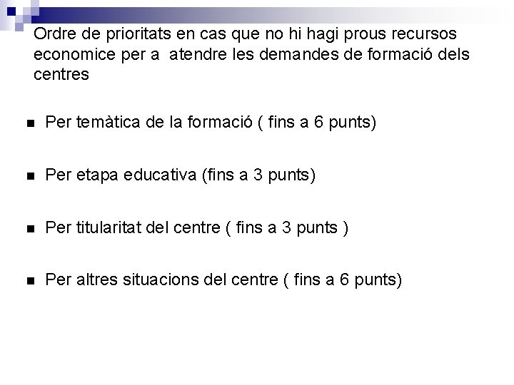 Ordre de prioritats en cas que no hi hagi prous recursos economice per a