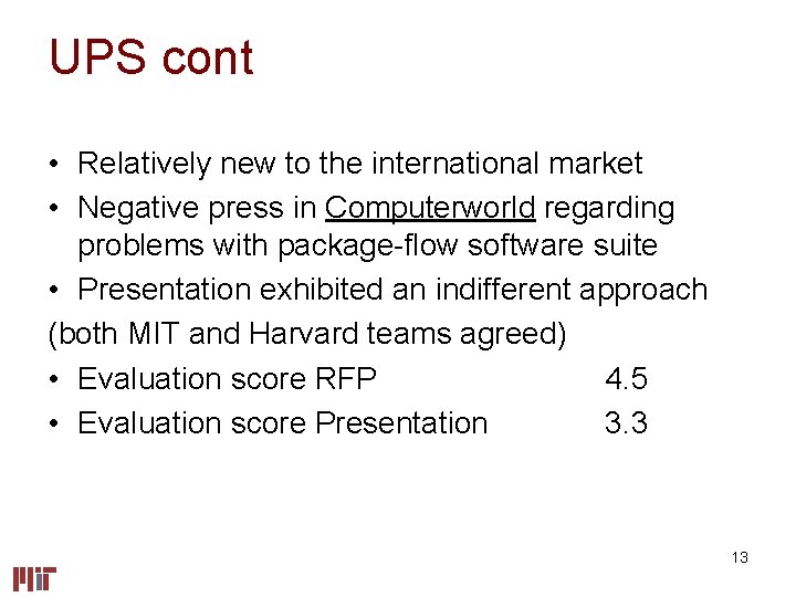 UPS cont • Relatively new to the international market • Negative press in Computerworld