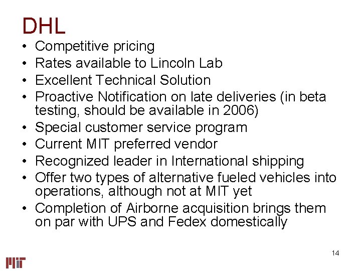 DHL • • • Competitive pricing Rates available to Lincoln Lab Excellent Technical Solution