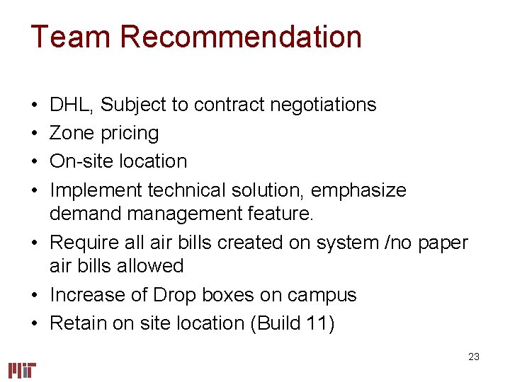Team Recommendation • • DHL, Subject to contract negotiations Zone pricing On-site location Implement