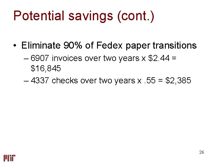 Potential savings (cont. ) • Eliminate 90% of Fedex paper transitions – 6907 invoices