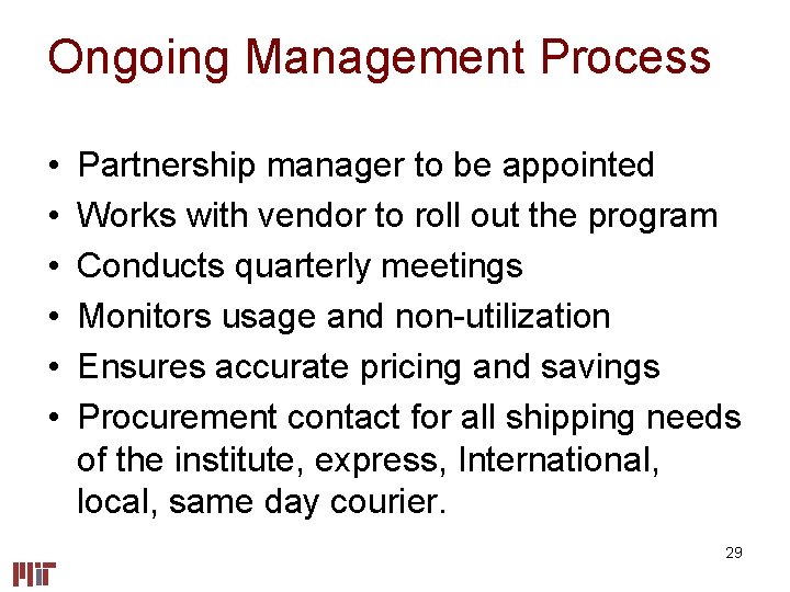 Ongoing Management Process • • • Partnership manager to be appointed Works with vendor