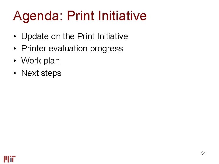 Agenda: Print Initiative • • Update on the Print Initiative Printer evaluation progress Work