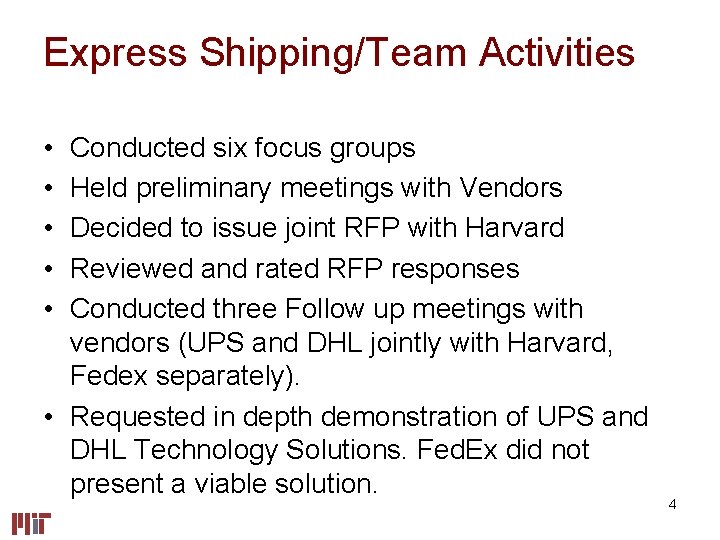 Express Shipping/Team Activities • • • Conducted six focus groups Held preliminary meetings with