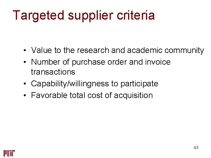 Targeted supplier criteria • Value to the research and academic community • Number of