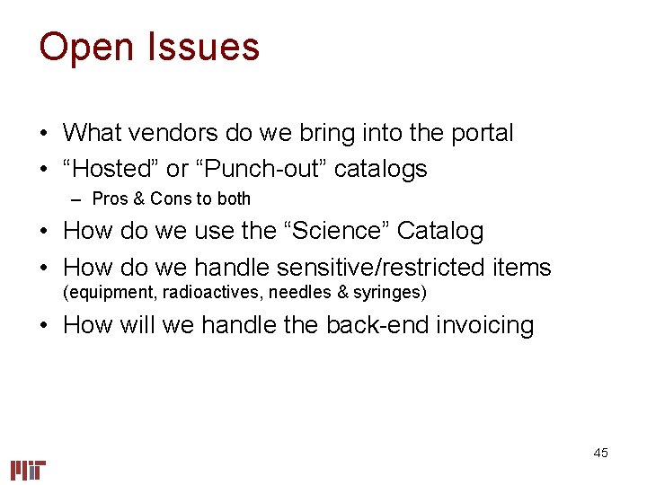 Open Issues • What vendors do we bring into the portal • “Hosted” or