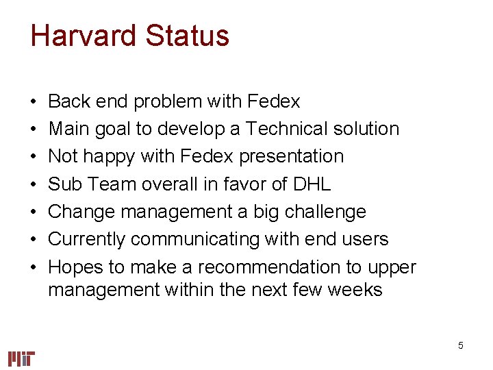Harvard Status • • Back end problem with Fedex Main goal to develop a