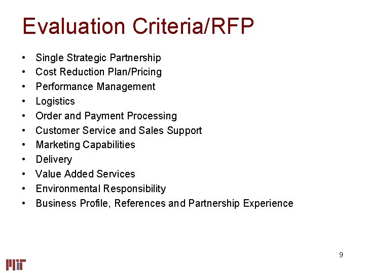 Evaluation Criteria/RFP • • • Single Strategic Partnership Cost Reduction Plan/Pricing Performance Management Logistics