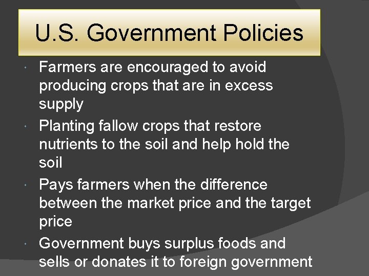 U. S. Government Policies Farmers are encouraged to avoid producing crops that are in