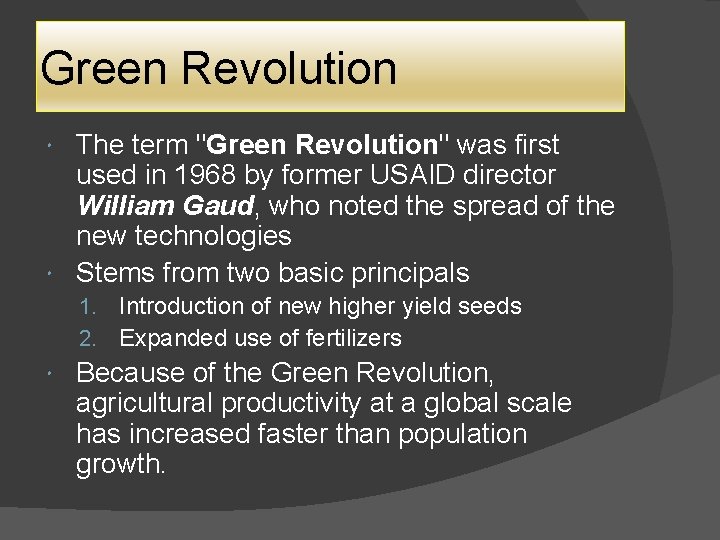 Green Revolution The term "Green Revolution" was first used in 1968 by former USAID