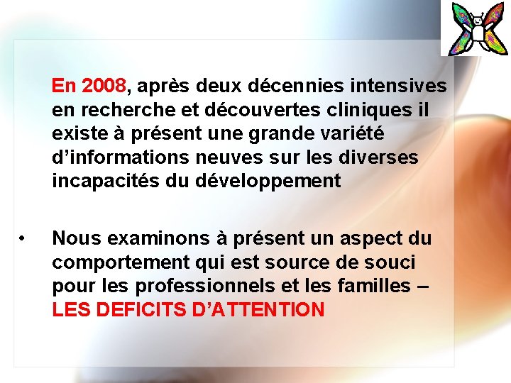 En 2008, après deux décennies intensives en recherche et découvertes cliniques il existe à