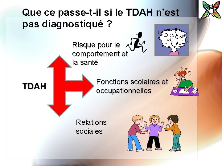 Que ce passe-t-il si le TDAH n’est pas diagnostiqué ? Risque pour le comportement