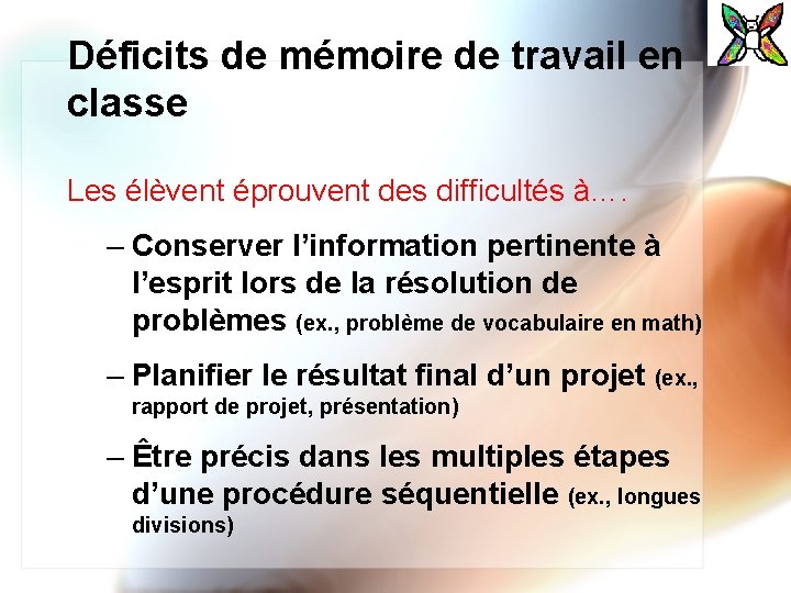 Déficits de mémoire de travail en classe Les élèvent éprouvent des difficultés à…. –