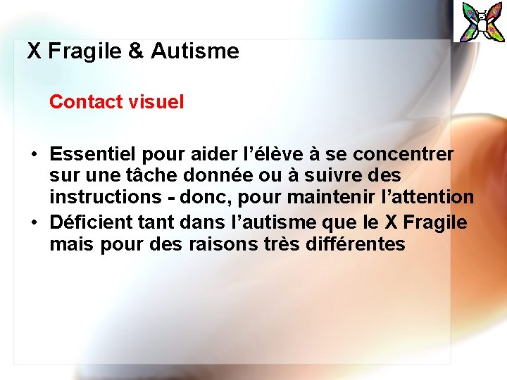 X Fragile & Autisme Contact visuel • Essentiel pour aider l’élève à se concentrer