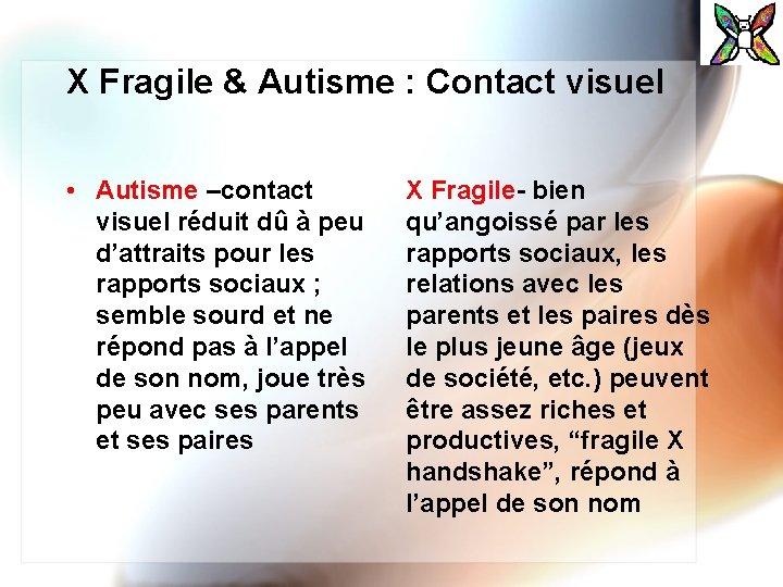 X Fragile & Autisme : Contact visuel • Autisme –contact visuel réduit dû à