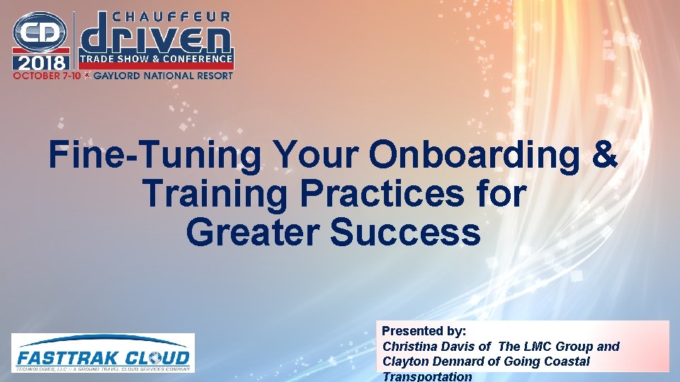 Fine-Tuning Your Onboarding & Training Practices for Greater Success Presented by: Christina Davis of