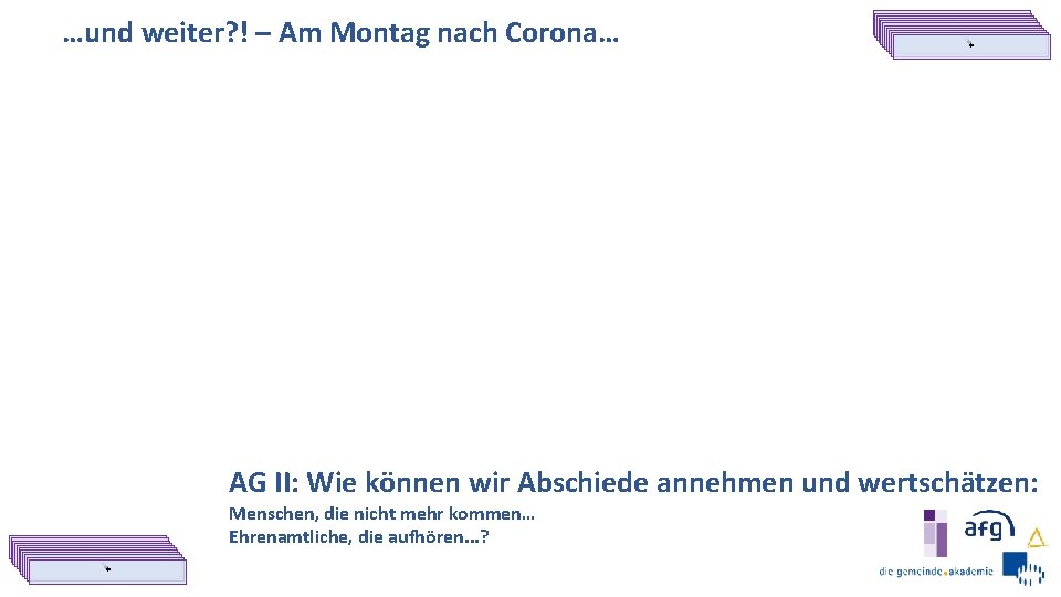 …und weiter? ! – Am Montag nach Corona… *** *** ** AG II: Wie