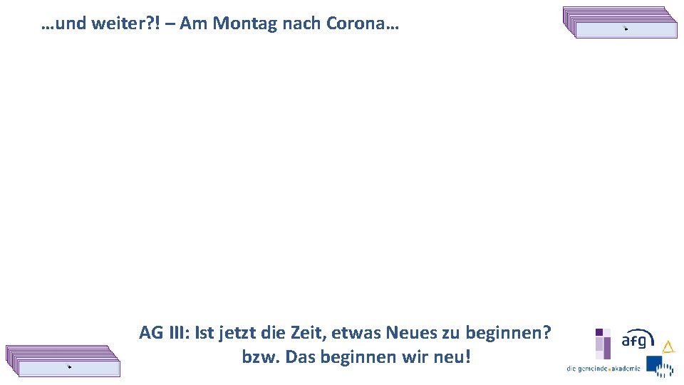 …und weiter? ! – Am Montag nach Corona… *** *** ** AG III: Ist