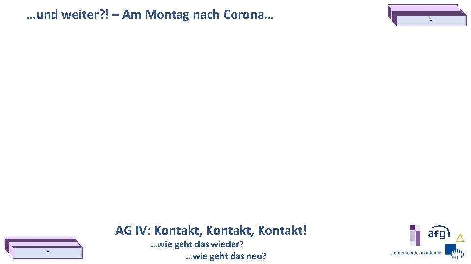 …und weiter? ! – Am Montag nach Corona… AG IV: Kontakt, Kontakt! *** ***