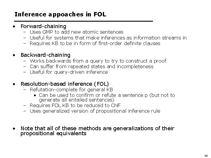 Inference appoaches in FOL • Forward-chaining – Uses GMP to add new atomic sentences