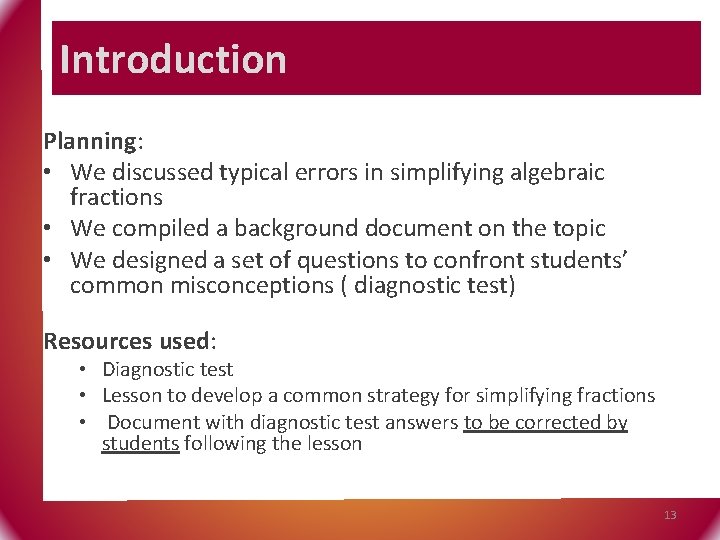 Introduction Planning: • We discussed typical errors in simplifying algebraic fractions • We compiled