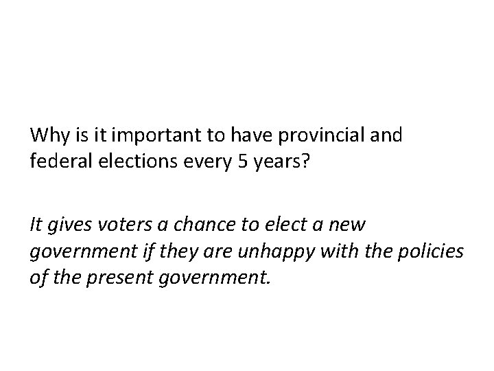 Why is it important to have provincial and federal elections every 5 years? It