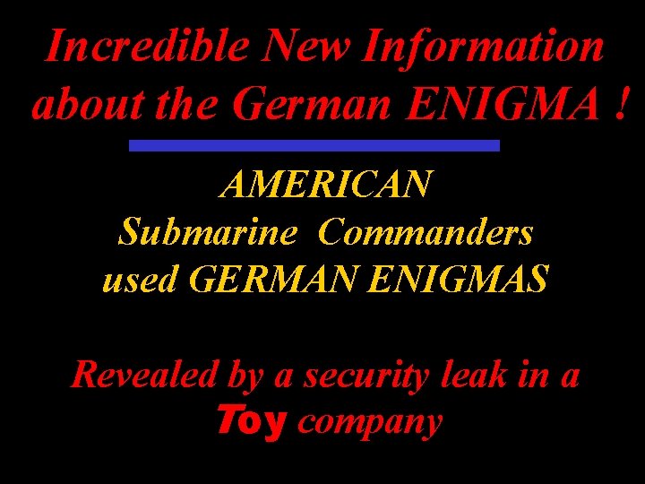 Incredible New Information about the German ENIGMA ! AMERICAN Submarine Commanders used GERMAN ENIGMAS