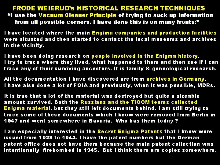 FRODE WEIERUD’s HISTORICAL RESEARCH TECHNIQUES “I use the Vacuum Cleaner Principle of trying to