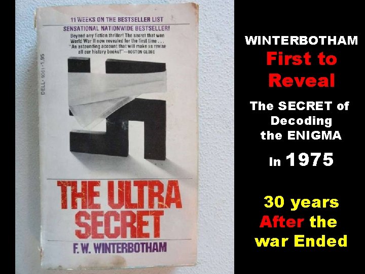 WINTERBOTHAM First to Reveal The SECRET of Decoding the ENIGMA In 1975 30 years