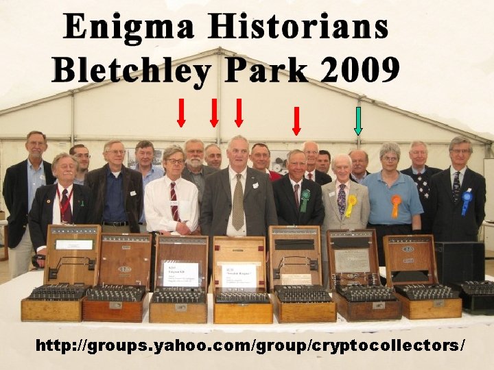 Enigma Historians Bletchley Park 2009 http: //groups. yahoo. com/group/cryptocollectors/ 