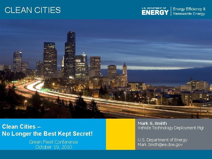 CLEAN CITIES Clean Cities – No Longer the Best Kept Secret! Green Fleet Conference