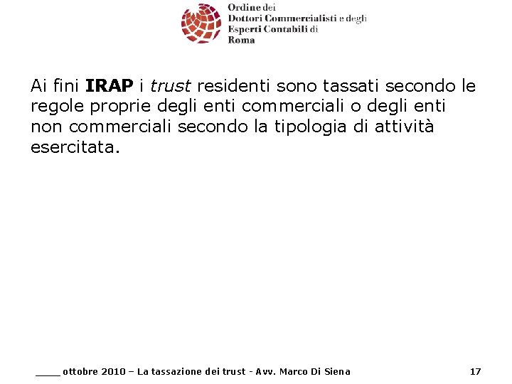 Ai fini IRAP i trust residenti sono tassati secondo le regole proprie degli enti