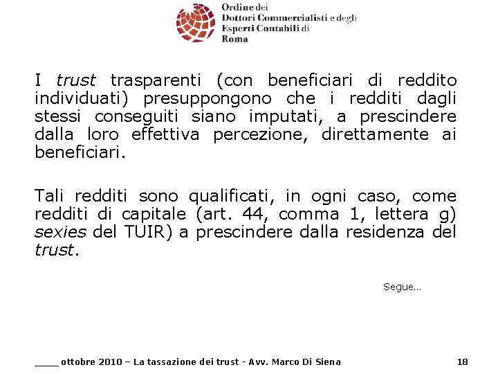 I trust trasparenti (con beneficiari di reddito individuati) presuppongono che i redditi dagli stessi