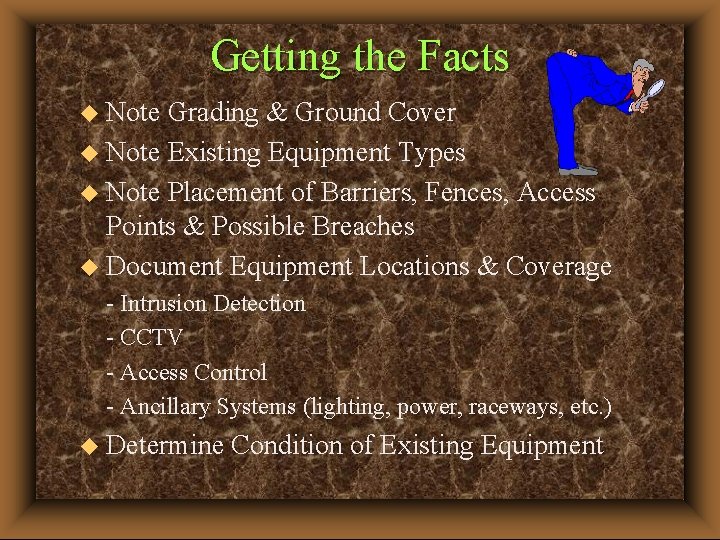 Getting the Facts u Note Grading & Ground Cover u Note Existing Equipment Types