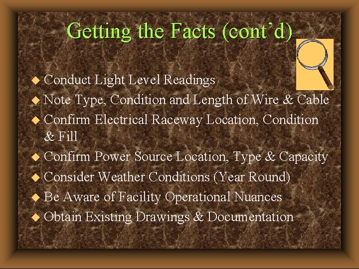 Getting the Facts (cont’d) u Conduct Light Level Readings u Note Type, Condition and