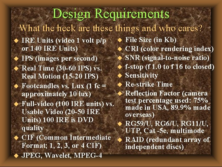 Design Requirements What the heck are these things and who cares? u u u