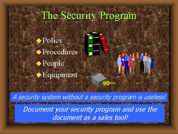 The Security Program u Policy u Procedures u People u Equipment A security system