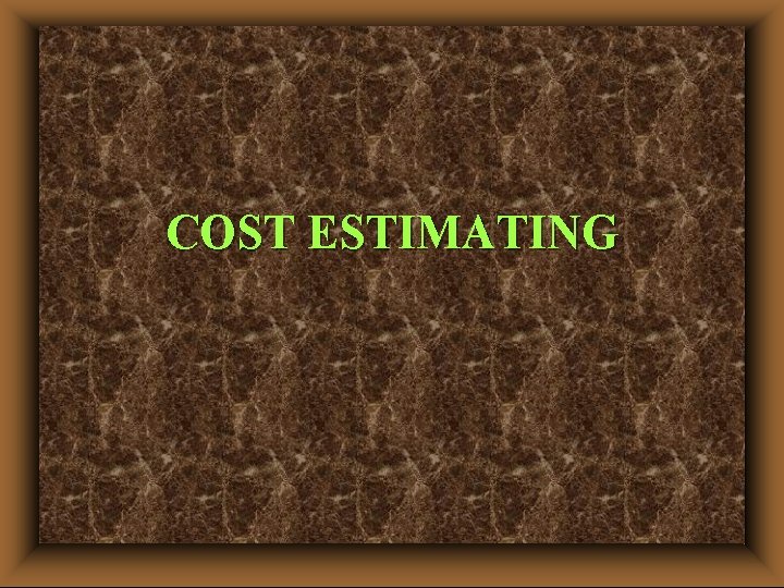 COST ESTIMATING 