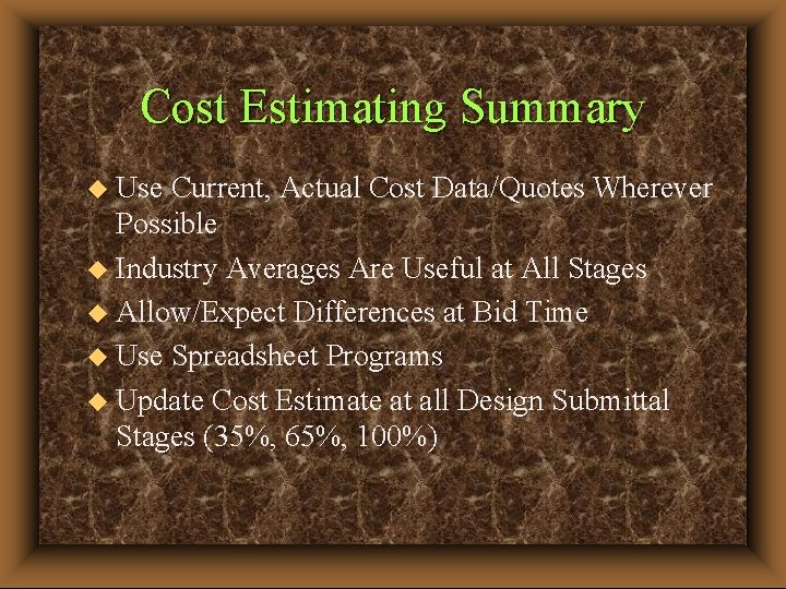 Cost Estimating Summary u Use Current, Actual Cost Data/Quotes Wherever Possible u Industry Averages