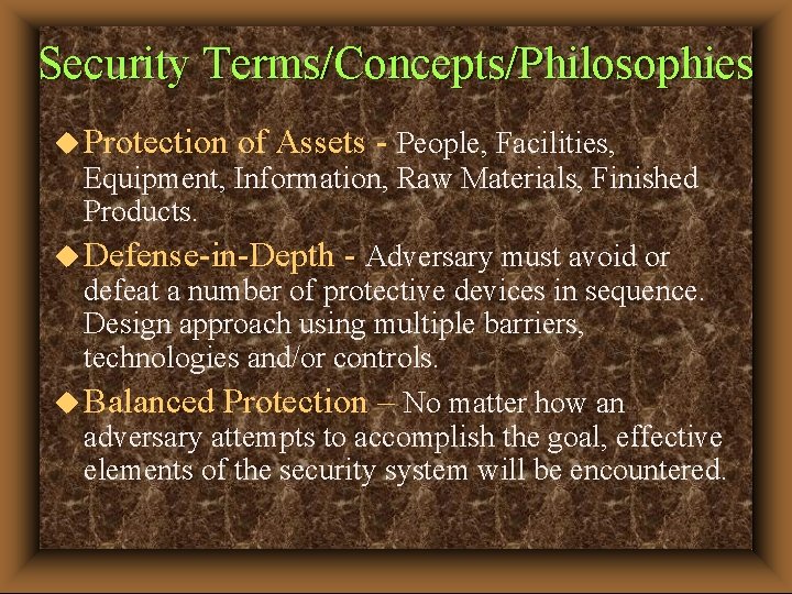 Security Terms/Concepts/Philosophies u Protection of Assets - People, Facilities, Equipment, Information, Raw Materials, Finished