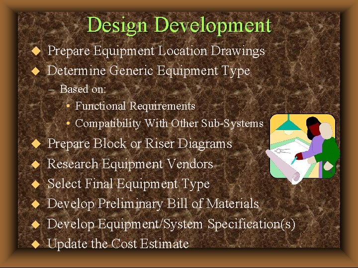 Design Development u u Prepare Equipment Location Drawings Determine Generic Equipment Type – Based