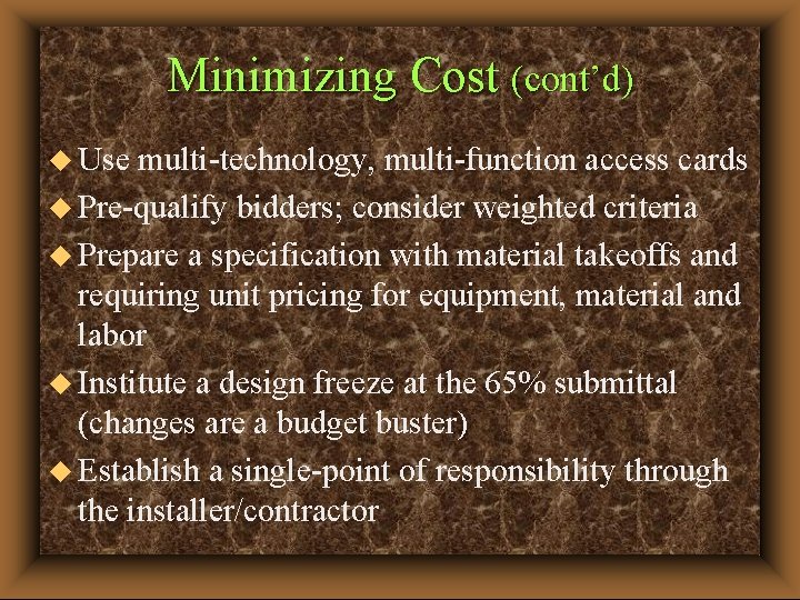 Minimizing Cost (cont’d) u Use multi-technology, multi-function access cards u Pre-qualify bidders; consider weighted
