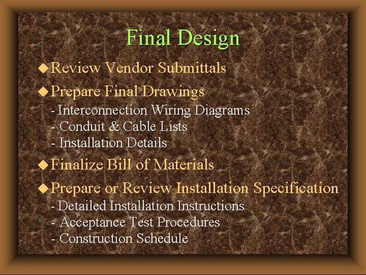 Final Design u Review Vendor Submittals u Prepare Final Drawings - Interconnection Wiring Diagrams