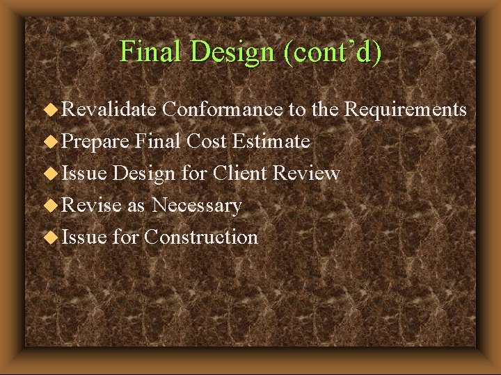 Final Design (cont’d) u Revalidate Conformance to the Requirements u Prepare Final Cost Estimate