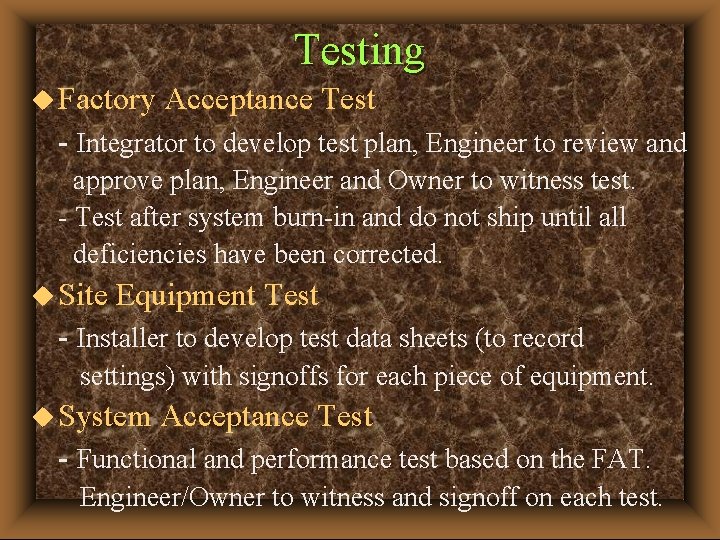 Testing u Factory Acceptance Test - Integrator to develop test plan, Engineer to review