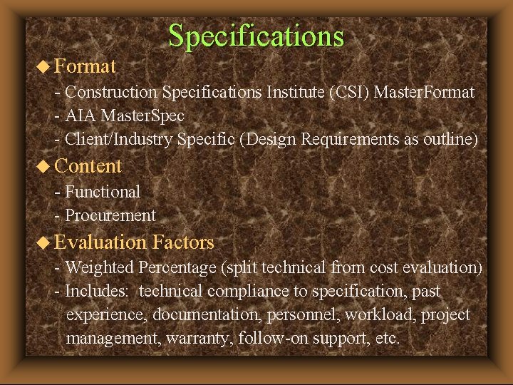 Specifications u Format - Construction Specifications Institute (CSI) Master. Format - AIA Master. Spec