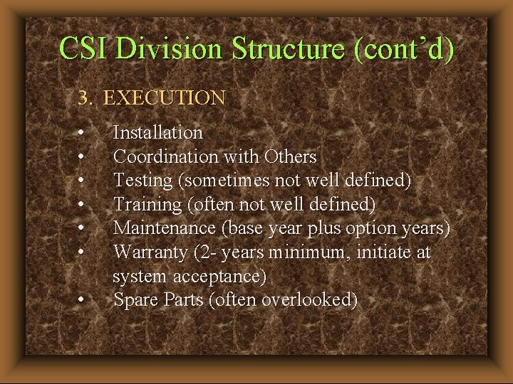 CSI Division Structure (cont’d) 3. EXECUTION • • Installation Coordination with Others Testing (sometimes